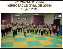 REPORTAGE vidéo «SPECTACLE GYMJOB 2019» 19 juin 2019