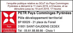 l’enquête publique relative au SCoT du Pays Comminges Pyrénées a démarré le 11 mars 2019, à 9 heures, et se déroulera jusqu’au 19 avril 2019, 17 heures