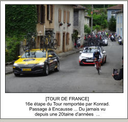 [TOUR DE FRANCE]  16e étape du Tour remportée par Konrad. Passage à Encausse ... Du jamais vu depuis une 20taine d'années  ...